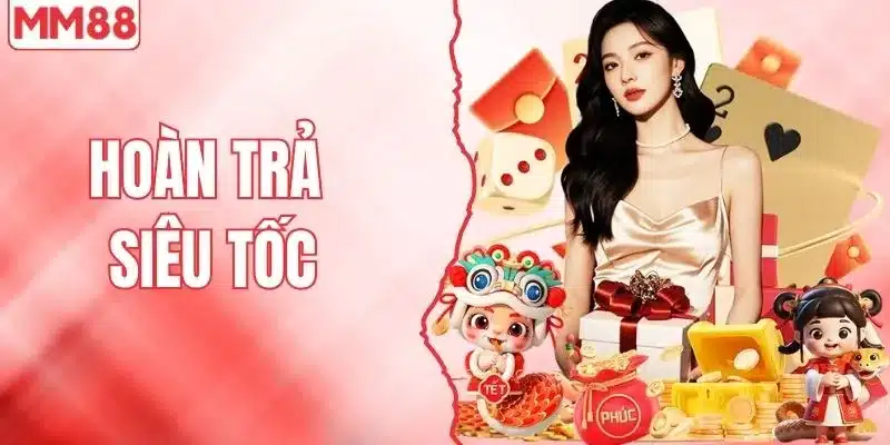 Hoàn Trả Siêu Tốc MM88 - Hoàn Tiền Cực Nhanh Trong 3 Phút 1 Hoàn trả siêu tốc tại MM88