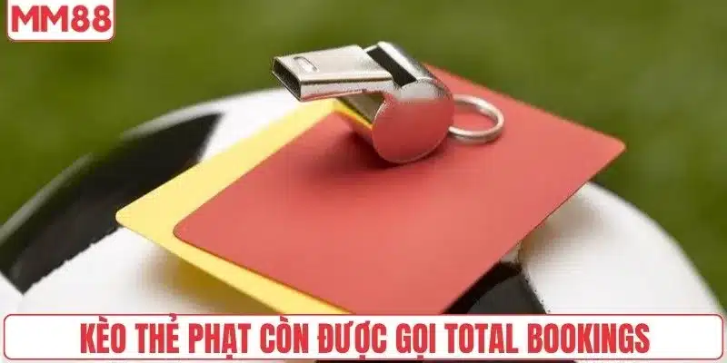 Kèo thẻ phạt còn được gọi Total Bookings